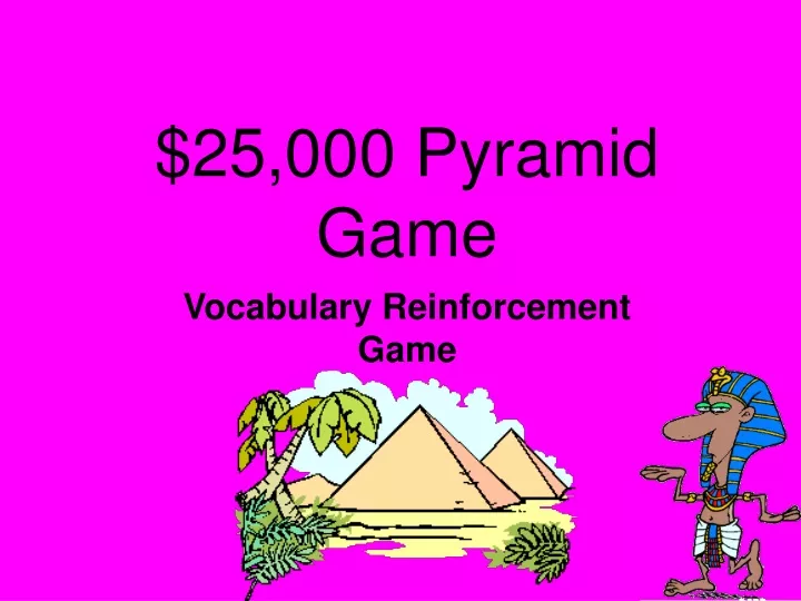 25 000 pyramid game