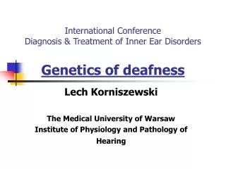 International Conference  Diagnosis  &amp;  Treatment of Inner Ear Disorders Genetics of deafness