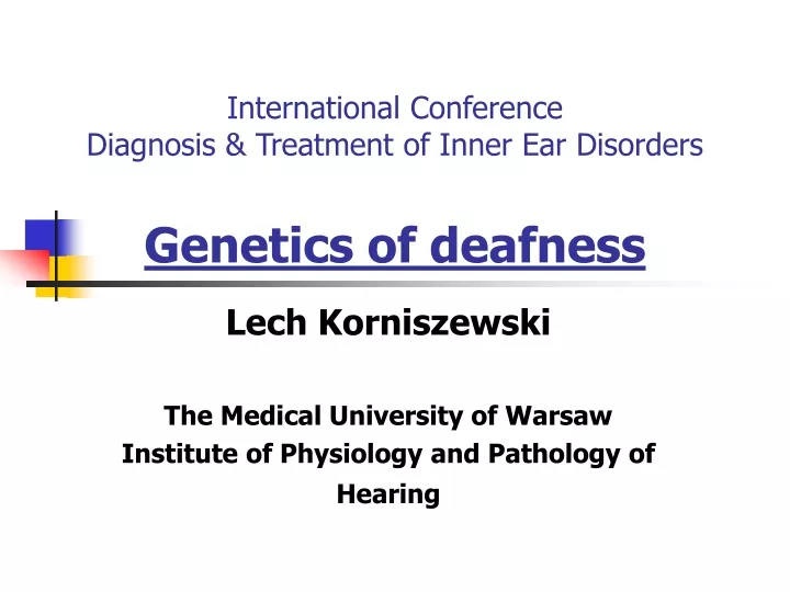 international conference diagnosis treatment of inner ear disorders genetics of deafness