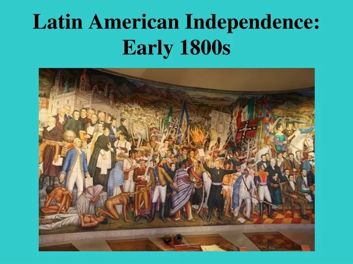 latin american independence early 1800s