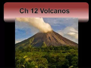 Ch 12  Volcanos