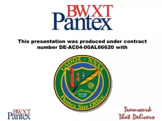 This presentation was produced under contract number DE-AC04-00AL66620 with