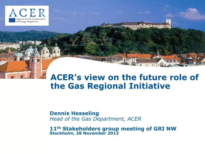 acer s view on the future role of the gas regional initiative