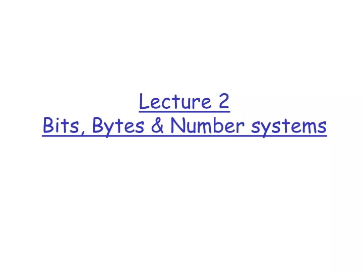 lecture 2 bits bytes number systems