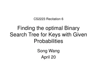 CS2223 Recitation 6 Finding the optimal Binary Search Tree for Keys with Given Probabilities