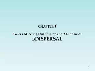 CHAPTER 3 Factors Affecting Distribution and Abundance : 1) DISPERSAL