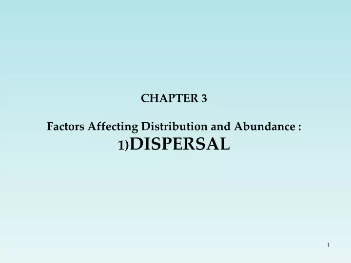 chapter 3 factors affecting distribution and abundance 1 dispersal