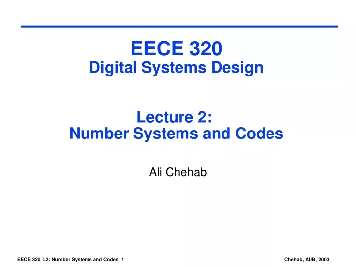 eece 320 digital systems design lecture 2 number systems and codes