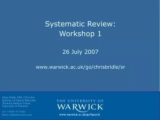 Systematic Review: Workshop 1 26 July 2007 warwick.ac.uk/go/chrisbridle/sr