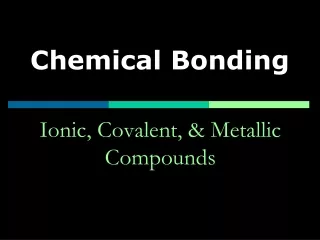 Ionic, Covalent, &amp; Metallic Compounds