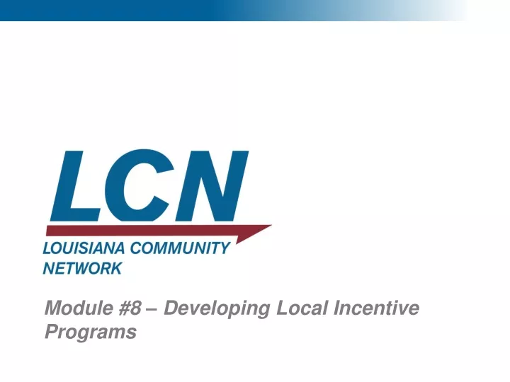 module 8 developing local incentive programs