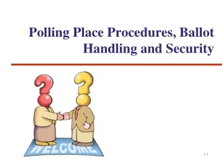 Polling Place Procedures, Ballot Handling and Security
