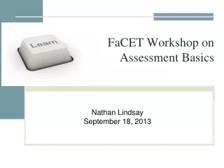 FaCET Workshop on  Assessment Basics