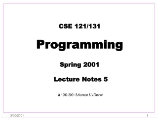 CSE 121/131 Programming Spring 2001   Lecture Notes 5 ã  1999-2001 S.Kannan &amp; V.Tannen