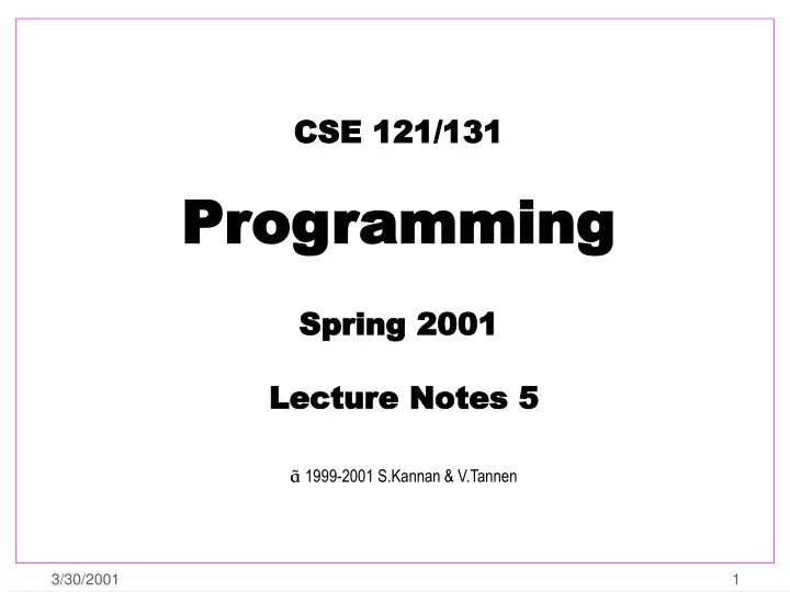 cse 121 131 programming spring 2001 lecture notes 5 1999 2001 s kannan v tannen