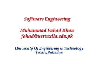 Software Engineering Muhammad Fahad Khan fahad@uettaxila.pk