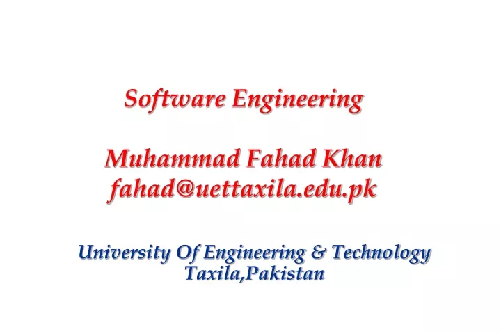 software engineering muhammad fahad khan fahad@uettaxila edu pk