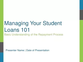 Managing Your Student Loans 101