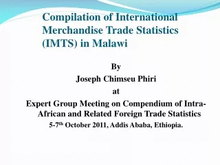Compilation of International Merchandise Trade Statistics (IMTS) in Malawi