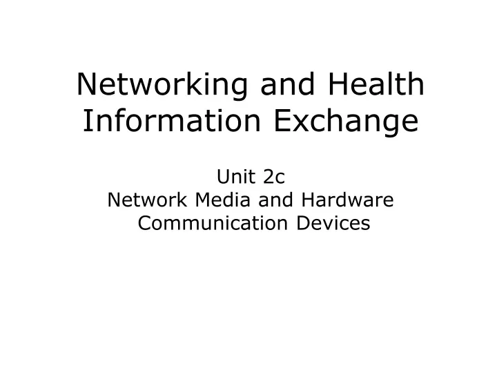 networking and health information exchange unit 2c network media and hardware communication devices