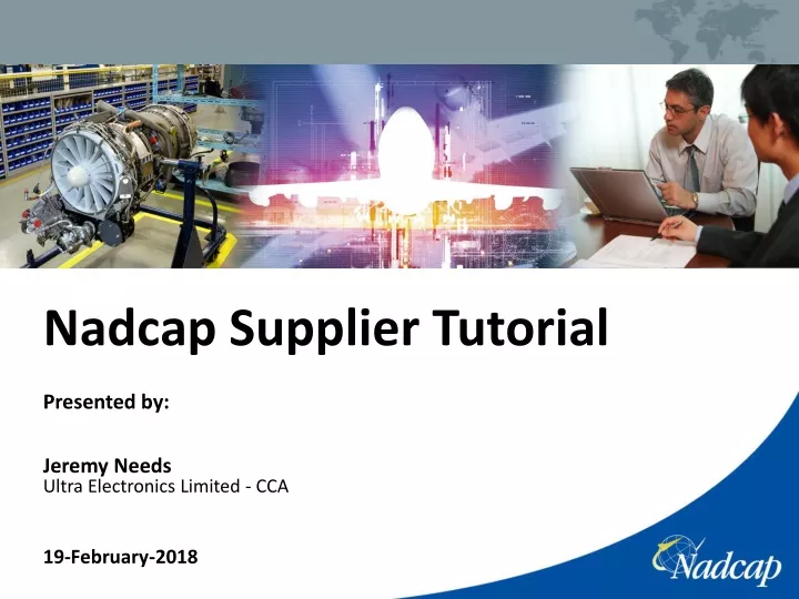nadcap supplier tutorial presented by jeremy