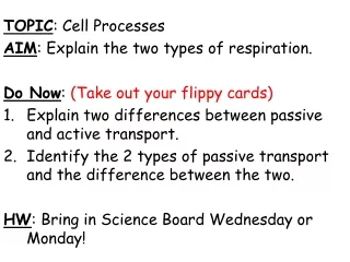 TOPIC : Cell Processes AIM : Explain the two types of respiration.
