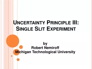 Uncertainty Principle III: Single Slit Experiment