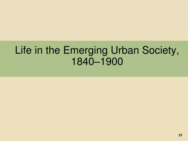 life in the emerging urban society 1840 1900