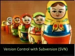Version Control with Subversion (SVN): Basic Operations and Model - slide 1