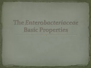 The  Enterobacteriaceae Basic Properties