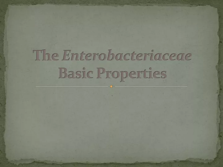 the enterobacteriaceae basic properties