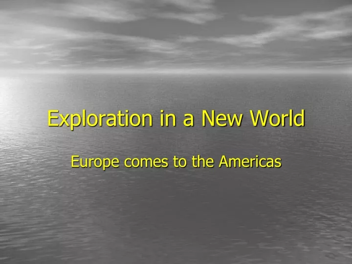 exploration in a new world