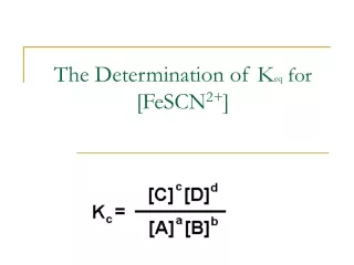 The Determination of K eq  for  [FeSCN 2+ ]