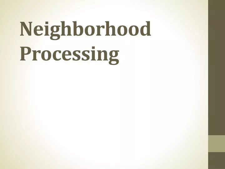 neighborhood processing