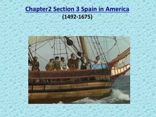 Chapter2 Section 3 Spain in America (1492-1675)