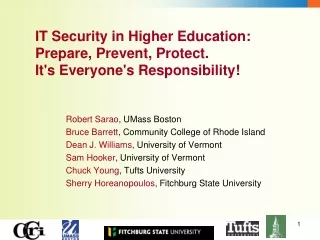 IT Security in Higher Education: Prepare, Prevent, Protect. It's Everyone's Responsibility!