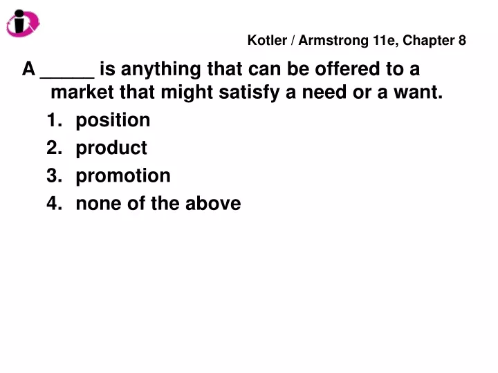 a is anything that can be offered to a market