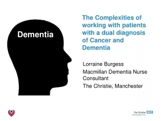Lorraine Burgess Macmillan Dementia Nurse Consultant  The Christie, Manchester