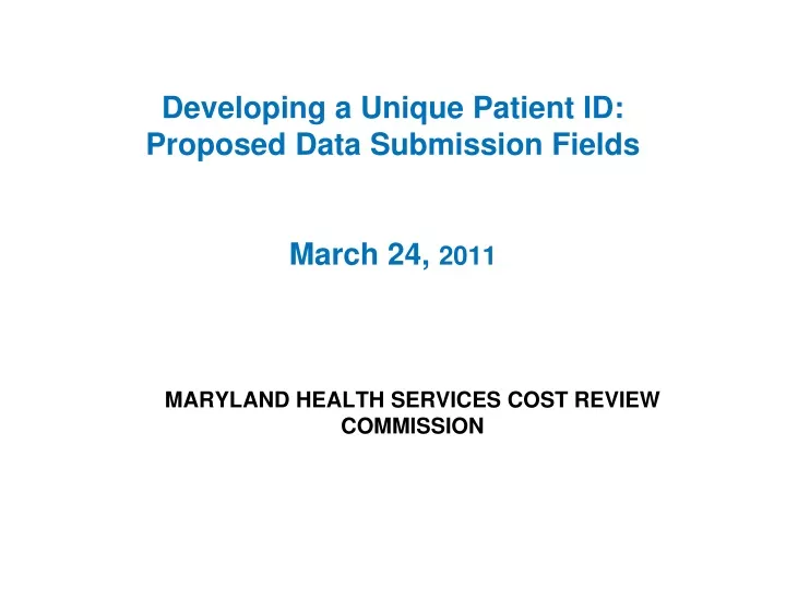developing a unique patient id proposed data submission fields march 24 2011