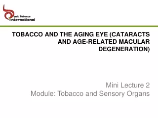 TOBACCO AND THE AGING EYE (CATARACTS AND AGE-RELATED MACULAR DEGENERATION)