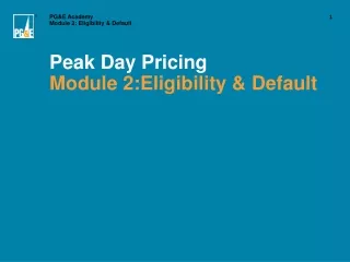 Peak Day Pricing Module 2:Eligibility &amp; Default
