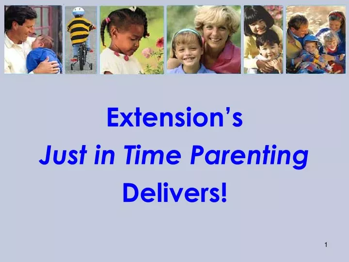 extension s just in time parenting delivers