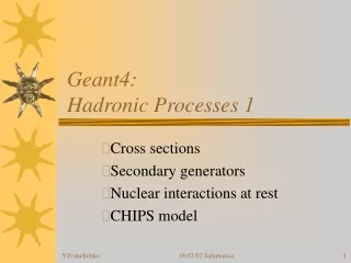 Geant4: Hadronic Processes 1