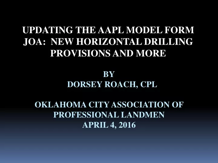 updating the aapl model form joa new horizontal drilling provisions and more