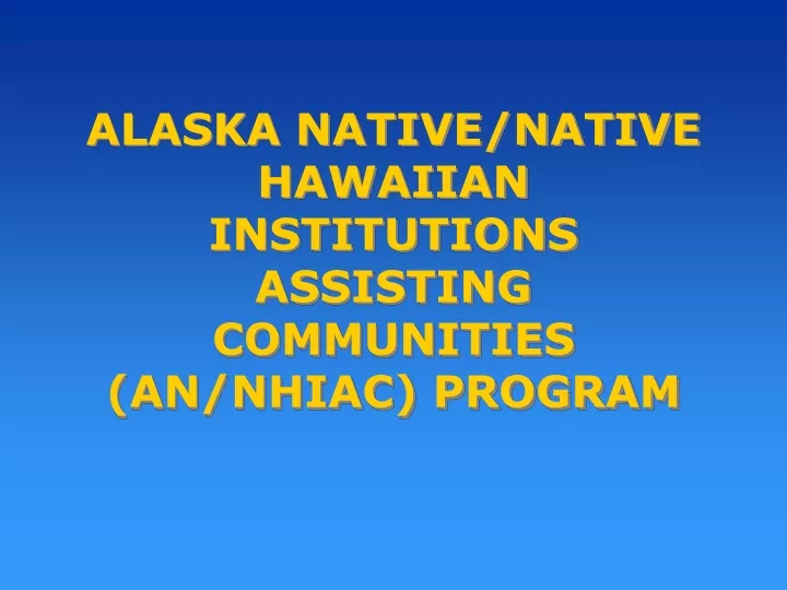 alaska native native hawaiian institutions assisting communities an nhiac program