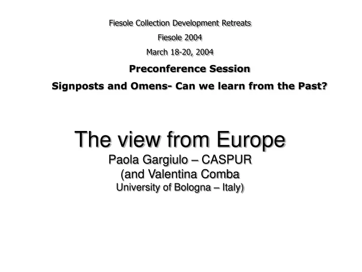 the view from europe paola gargiulo caspur and valentina comba university of bologna italy
