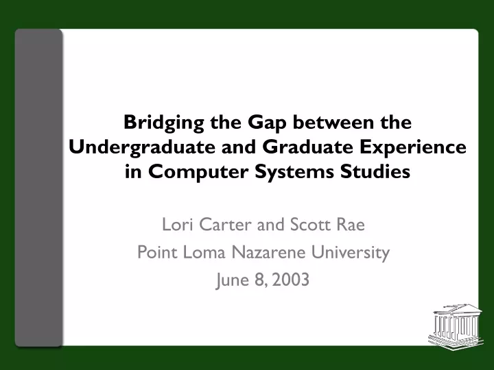 bridging the gap between the undergraduate and graduate experience in computer systems studies