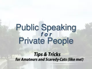 Public Speaking f o r Private People   Tips &amp; Tricks for Amateurs and Scaredy-Cats (like me!)