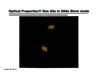 Optical Properties?! Run this in Slide Show mode