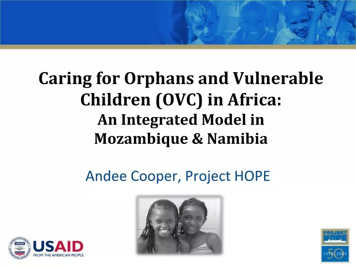 caring for orphans and vulnerable children ovc in africa an integrated model in mozambique namibia